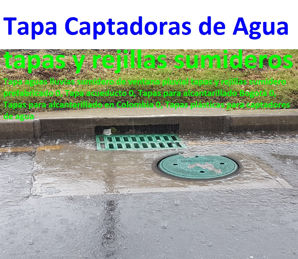 Tapa aguas lluvias sumidero de ventana pluvial tapas y rejillas sumidero prefabricado 0, Tapa acueducto 0, Tapas para alcantarillado Bogotá 0, Tapas para alcantarillado en Colombia 0, Tapas plásticas para captadores de agua Tapa aguas lluvias sumidero de ventana pluvial tapas y rejillas sumidero prefabricado 0, Tapa acueducto 0, Tapas para alcantarillado Bogotá 0, Tapas para alcantarillado en Colombia 0, Tapas plásticas para captadores de agua Tapa aguas lluvias sumidero de ventana pluvial tapas y rejillas sumidero prefabricado 0, Tapa acueducto 0, Tapas para alcantarillado Bogotá 0, Tapas para alcantarillado en Colombia 0, Tapas plásticas para captadores de agua